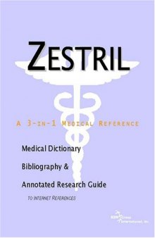 Zestril: A Medical Dictionary, Bibliography, And Annotated Research Guide To Internet References