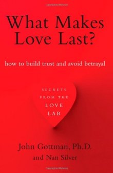 What Makes Love Last?: How to Build Trust and Avoid Betrayal