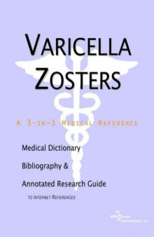 Varicella Zosters - A Medical Dictionary, Bibliography, and Annotated Research Guide to Internet References
