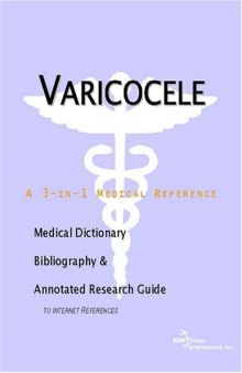 Varicocele - A Medical Dictionary, Bibliography, and Annotated Research Guide to Internet References
