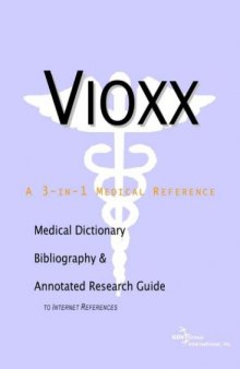 Vioxx - A Medical Dictionary, Bibliography, and Annotated Research Guide to Internet References
