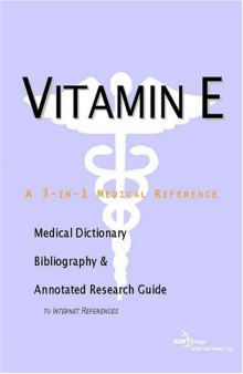 Vitamin E - A Medical Dictionary, Bibliography, and Annotated Research Guide to Internet References