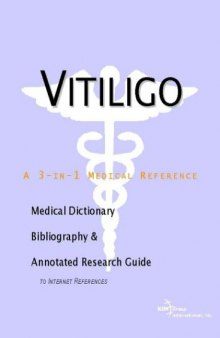 Vitiligo - A Medical Dictionary, Bibliography, and Annotated Research Guide to Internet References