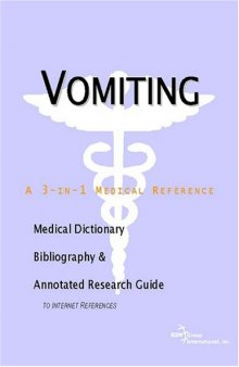 Vomiting - A Medical Dictionary, Bibliography, and Annotated Research Guide to Internet References