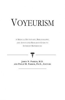 Voyeurism: A Medical Dictionary, Bibliography, And Annotated Research Guide To Internet References