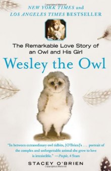 Wesley the Owl: The Remarkable Love Story of an Owl and His Girl  