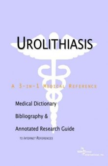 Urolithiasis - A Medical Dictionary, Bibliography, and Annotated Research Guide to Internet References