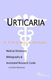 Urticaria - A Medical Dictionary, Bibliography, and Annotated Research Guide to Internet References