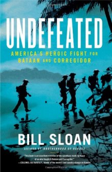 Undefeated: America's heroic fight for Bataan and Corregidor
