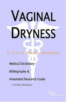 Vaginal Dryness - A Medical Dictionary, Bibliography, and Annotated Research Guide to Internet References