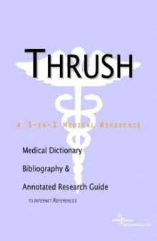 Thrush - A Medical Dictionary, Bibliography, and Annotated Research Guide to Internet References
