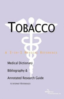 Tobacco - A Medical Dictionary, Bibliography, and Annotated Research Guide to Internet References  