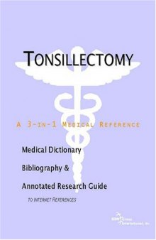 Tonsillectomy - A Medical Dictionary, Bibliography, and Annotated Research Guide to Internet References