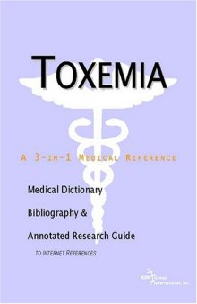 Toxemia - A Medical Dictionary, Bibliography, and Annotated Research Guide to Internet References