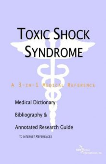 Toxic Shock Syndrome - A Medical Dictionary, Bibliography, and Annotated Research Guide to Internet References