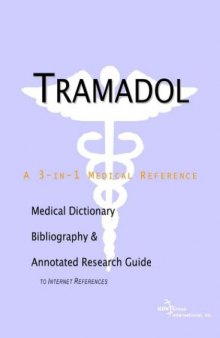 Tramadol - A Medical Dictionary, Bibliography, and Annotated Research Guide to Internet References