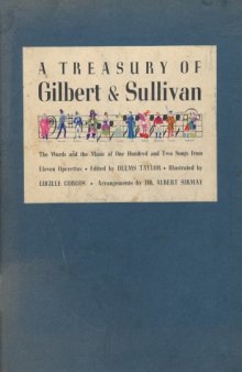 Treasury of Gilbert and Sullivan: The Words and Music of One Hundred and Two Songs f 