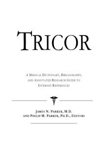 Tricor: A Medical Dictionary, Bibliography, And Annotated Research Guide To Internet References