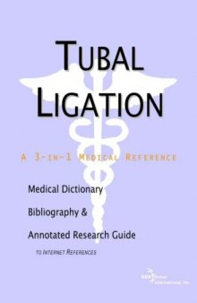 Tubal Ligation - A Medical Dictionary, Bibliography, and Annotated Research Guide to Internet References