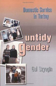 Untidy Gender: Domestic Service in Turkey (Women In The Political Economy)