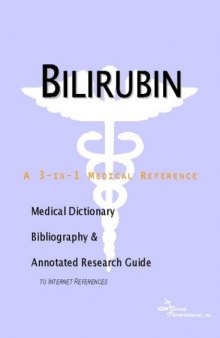 Bilirubin - A Medical Dictionary, Bibliography, and Annotated Research Guide to Internet References