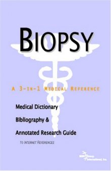 Biopsy - A Medical Dictionary, Bibliography, and Annotated Research Guide to Internet References