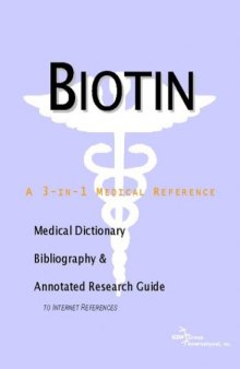 Biotin - A Medical Dictionary, Bibliography, and Annotated Research Guide to Internet References