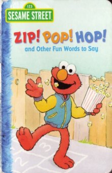 Zip! Pop! Hop! and Other Fun Words to Say