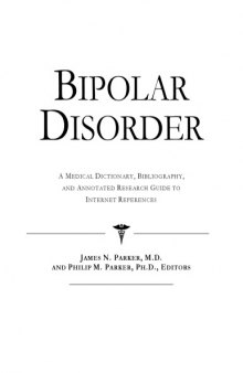 Bipolar Disorder - A Medical Dictionary, Bibliography, and Annotated Research Guide to Internet References