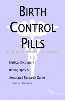 Birth Control Pills: A Medical Dictionary, Bibliography, and Annotated Research Guide to Internet References