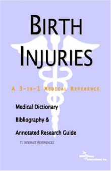 Birth Injuries: A Medical Dictionary, Bibliography, And Annotated Research Guide To Internet References