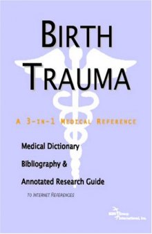 Birth Trauma: A Medical Dictionary, Bibliography, And Annotated Research Guide To Internet References