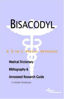 Bisacodyl - A Medical Dictionary, Bibliography, and Annotated Research Guide to Internet References
