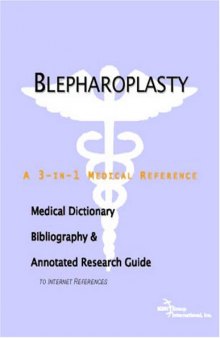 Blepharoplasty - A Medical Dictionary, Bibliography, and Annotated Research Guide to Internet References