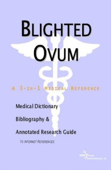 Blighted Ovum: A Medical Dictionary, Bibliography, And Annotated Research Guide To Internet References
