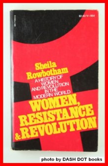 Women, Resistance & Revolution: A History of Women and Revolution in the Modern World  