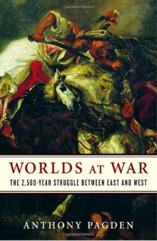 Worlds at War: The 2,500-Year Struggle Between East and West