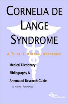 Cornelia De Lange Syndrome: A Medical Dictionary, Bibliography, And Annotated Research Guide To Internet References
