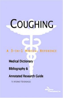 Coughing - A Medical Dictionary, Bibliography, and Annotated Research Guide to Internet References  