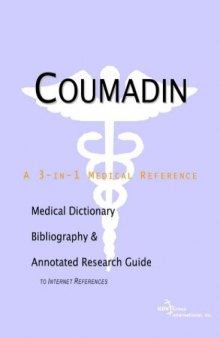 Coumadin: A Medical Dictionary, Bibliography, and Annotated Research Guide to Internet References