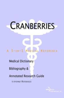 Cranberries - A Medical Dictionary, Bibliography, and Annotated Research Guide to Internet References