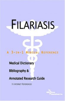Filariasis - A Medical Dictionary, Bibliography, and Annotated Research Guide to Internet References