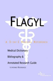 Flagyl: A Medical Dictionary, Bibliography, and Annotated Research Guide to Internet References