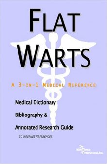 Flat Warts: A Medical Dictionary, Bibliography, And Annotated Research Guide To Internet References