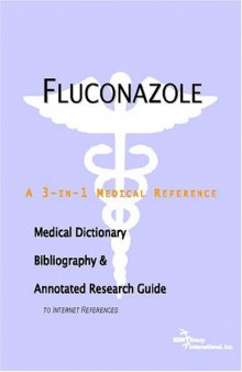 Fluconazole - A Medical Dictionary, Bibliography, and Annotated Research Guide to Internet References