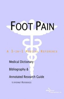 Foot Pain - A Medical Dictionary, Bibliography, and Annotated Research Guide to Internet References