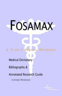 Fosamax - A Medical Dictionary, Bibliography, and Annotated Research Guide to Internet References