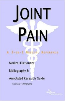 Joint Pain - A Medical Dictionary, Bibliography, and Annotated Research Guide to Internet References