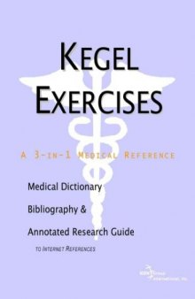Kegel Exercises: A Medical Dictionary, Bibliography, and Annotated Research Guide to Internet References