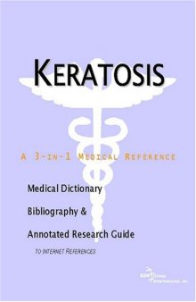 Keratosis - A Medical Dictionary, Bibliography, and Annotated Research Guide to Internet References